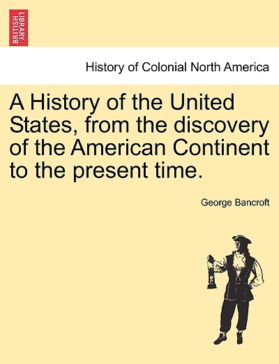 A History Of The United States, From The Discovery Of The American Continent To The Present Time.