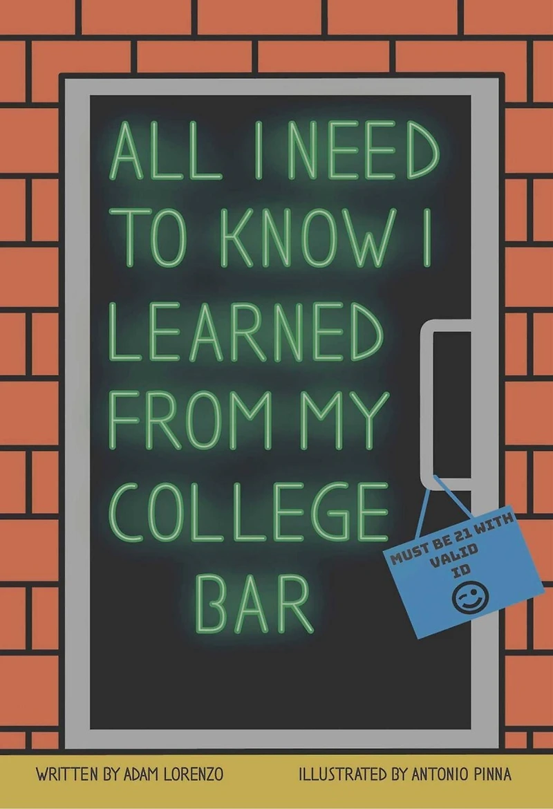 All I Need To Know I Learned From My College Bar
