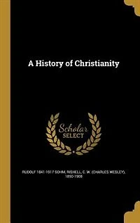 A History of Christianity (Classic Reprint)