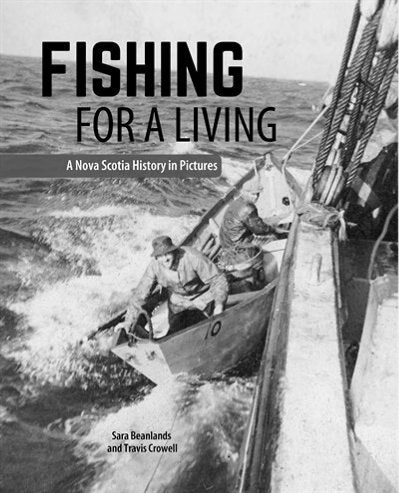 Fishing for a Living: A Nova Scotia History in Pictures