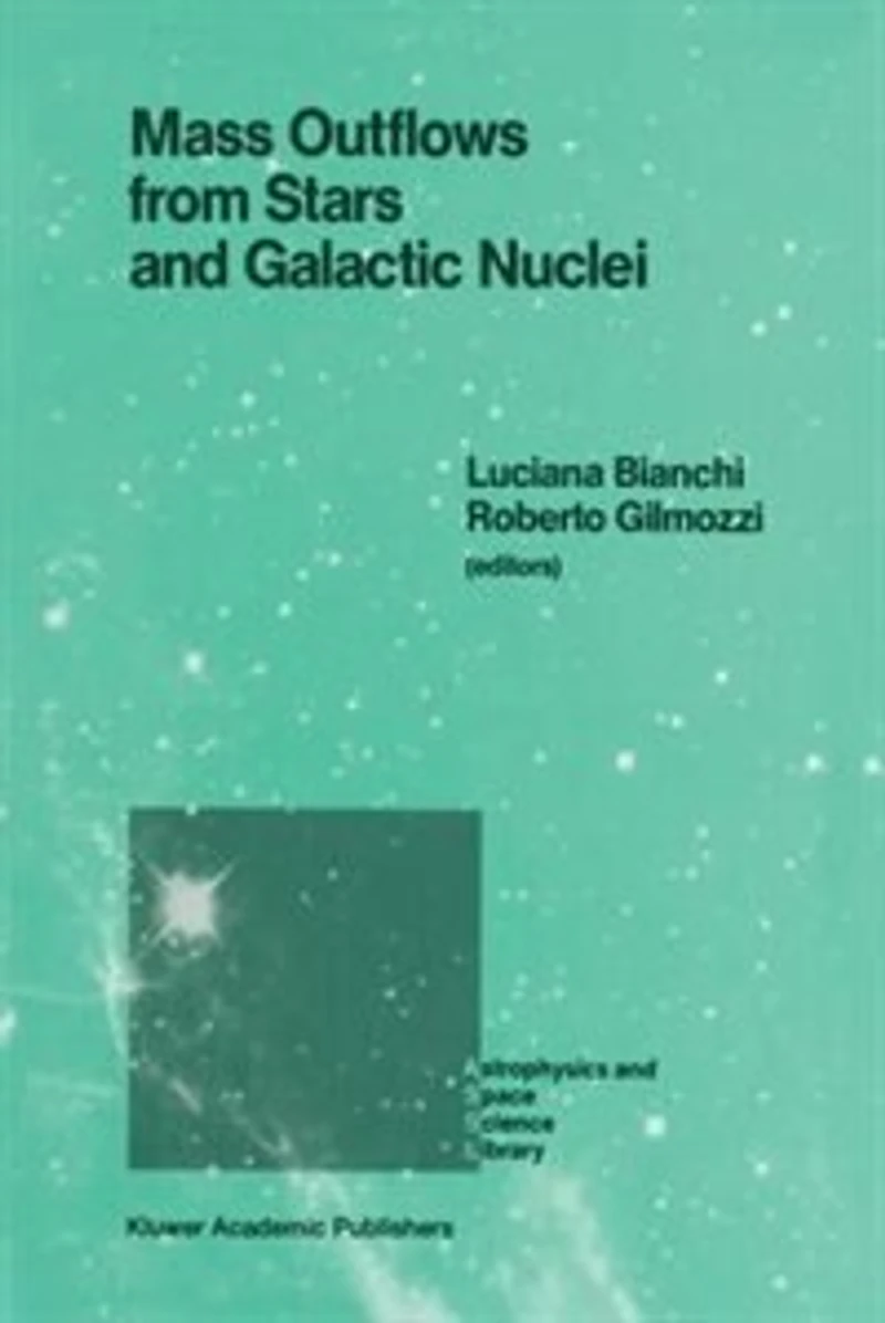 Mass Outflows from Stars and Galactic Nuclei: Proceedings of the Second Torino Workshop, Held Torino, Italy, May 4-8, 1987