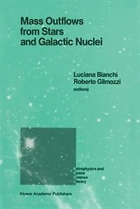 Mass Outflows from Stars and Galactic Nuclei: Proceedings of the Second Torino Workshop, Held Torino, Italy, May 4-8, 1987
