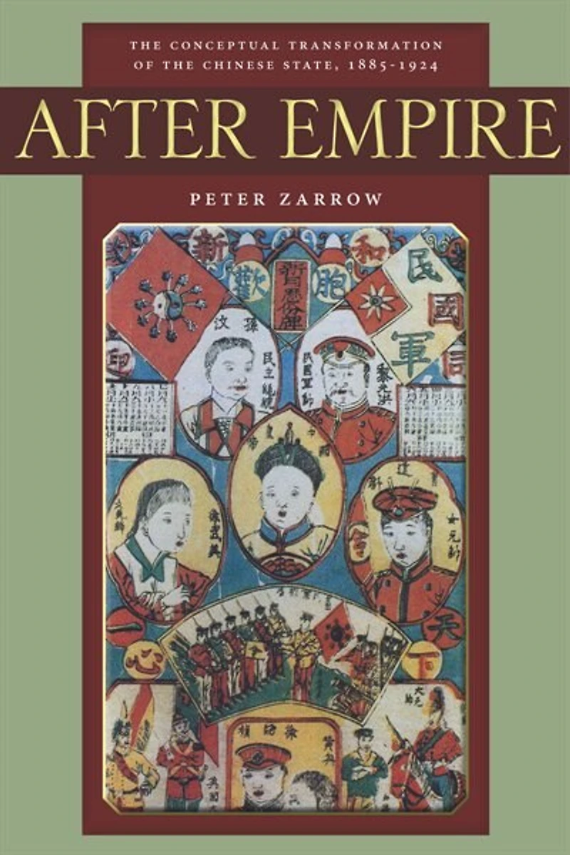 After Empire: the Conceptual Transformation of Chinese State, 1885-1924