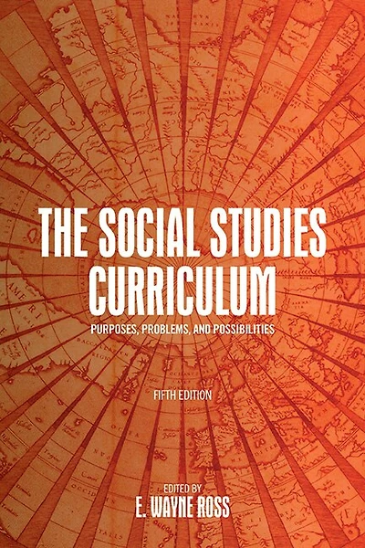 The Social Studies Curriculum: Purposes, Problems, and Possibilities