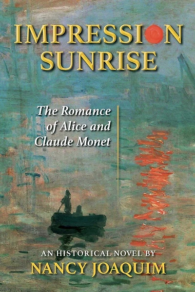 Impression Sunrise: The Romance of Alice and Claude Monet