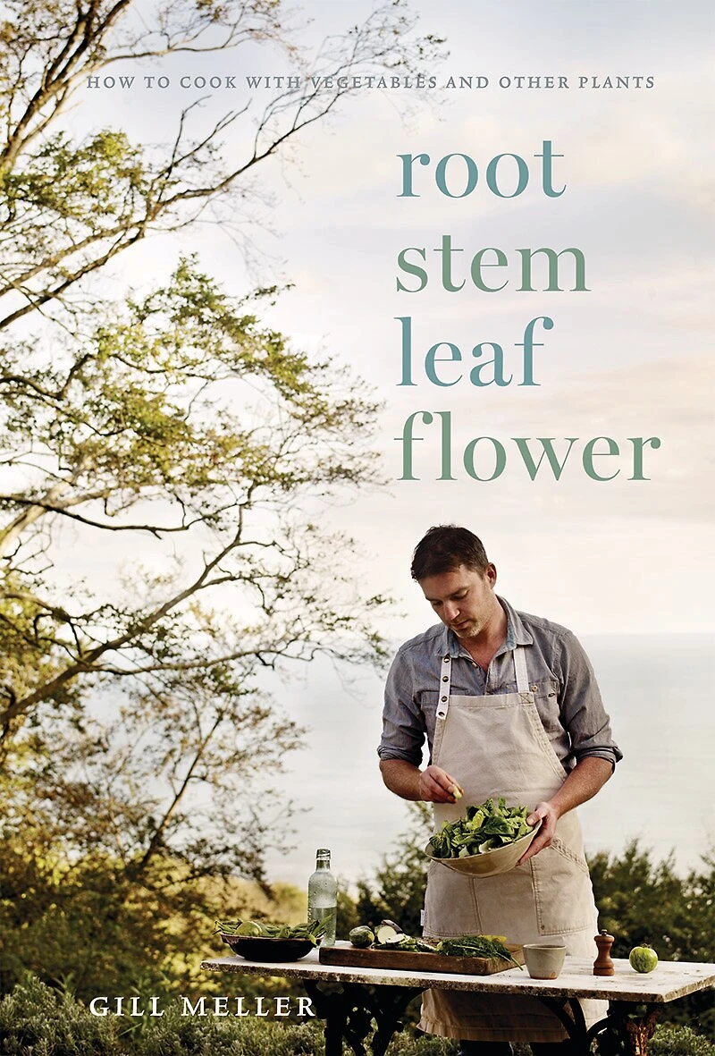 Root, Stem, Leaf, Flower: How To Cook With Vegetables And Other Plants