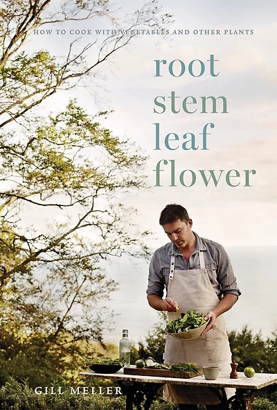 Root, Stem, Leaf, Flower: How To Cook With Vegetables And Other Plants