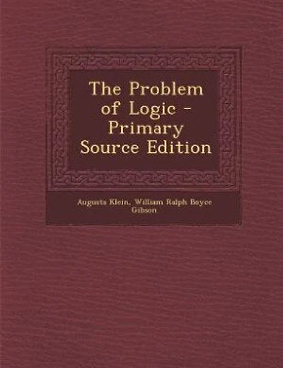 The Problem of Logic - Primary Source Edition