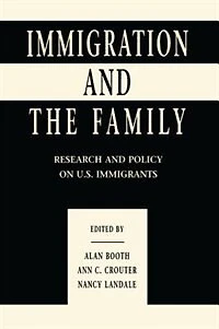 Immigration and the Family: Research Policy on U.s. Immigrants