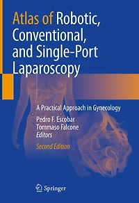 Atlas of Robotic, Conventional, and Single-Port Laparoscopy: A Practical Approach Gynecology