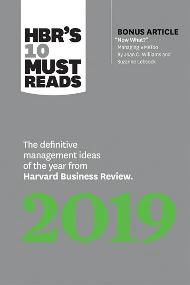 HBR's 10 Must Reads 2019: the Definitive Management Ideas of Year from Harvard Business Review (with bonus article "Now What?" by Joan C. Williams and Suzanne Lebsock) (HBR's Reads)