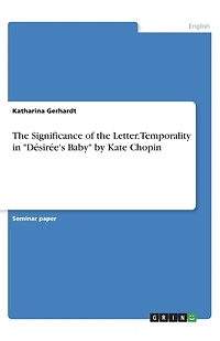 The Significance of the Letter. Temporality in "Désirée's Baby" by Kate Chopin