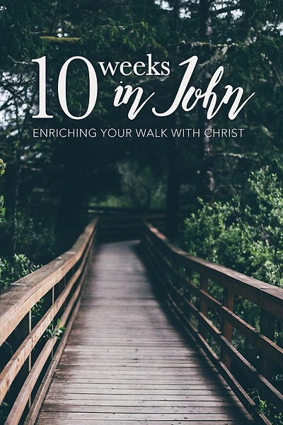 10 Weeks in John: Bible Study