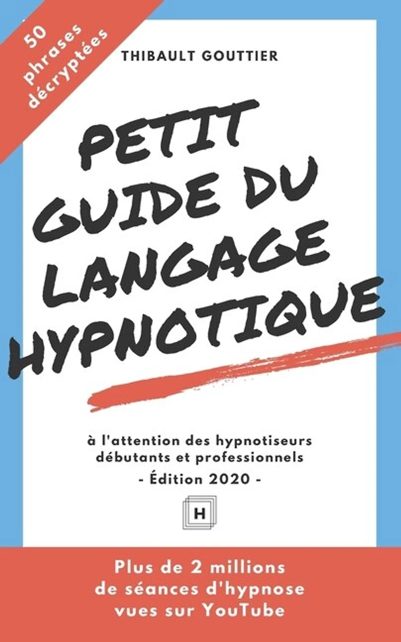 Petit guide du langage hypnotique: À l'attention des hypnotiseurs débutants et professionnels