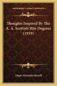 Thoughts Inspired By The A. A. Scottish Rite Degrees (1919)
