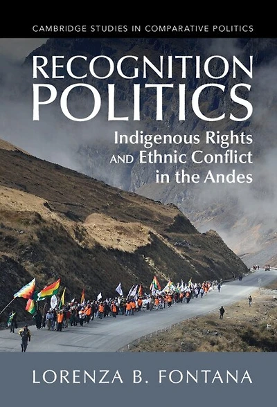 Recognition Politics: Indigenous Rights and Ethnic Conflict the Andes