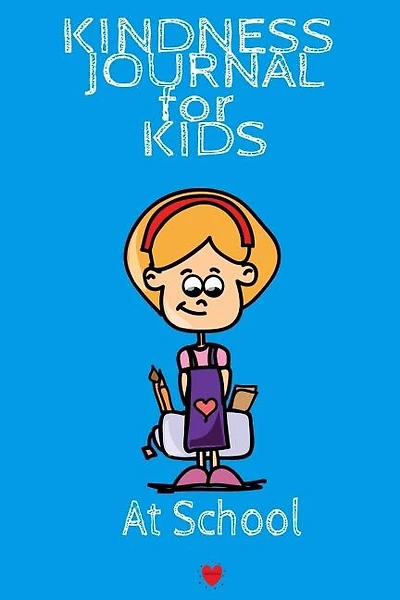 Kindness Journal For Kids - At School: Being Kind At School Begins With Me - Cute Daily Gratitude Journal for Boys & Girls w - Journaling