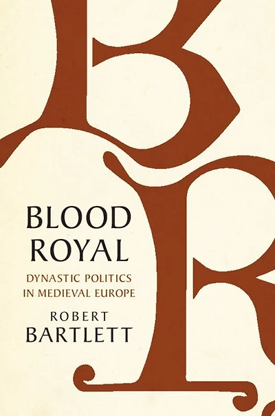 Blood Royal: Dynastic Politics Medieval Europe
