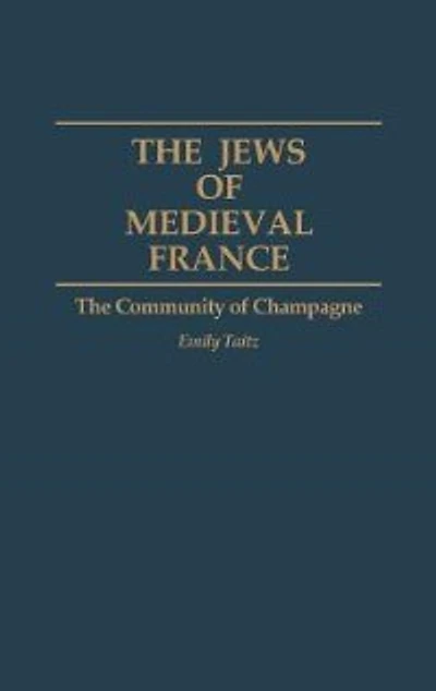 The Jews of Medieval France: Community Champagne