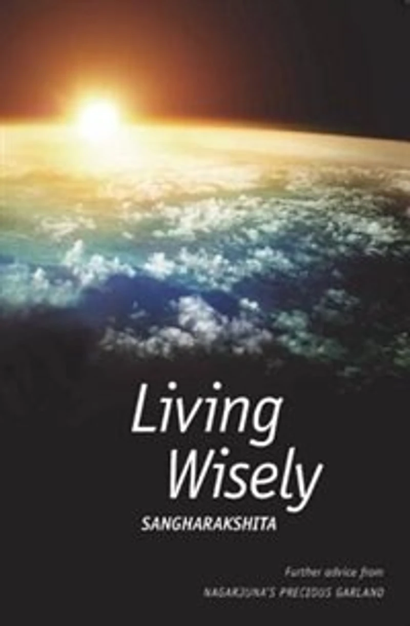 Living Wisely: Further Advice from Nagarjuna's Precious Garland