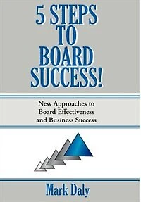 5 Steps to Board Success: New Approaches to Board Effectiveness and Business Success