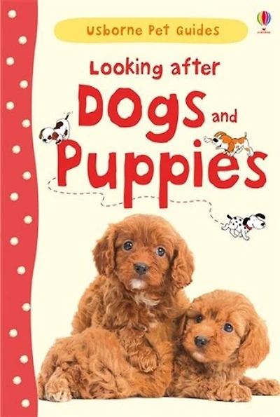 Looking After Dogs And Puppies (Usborne Pet Guides)