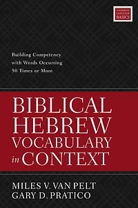 Biblical Hebrew Vocabulary In Context: Building Competency With Words Occurring 50 Times Or More