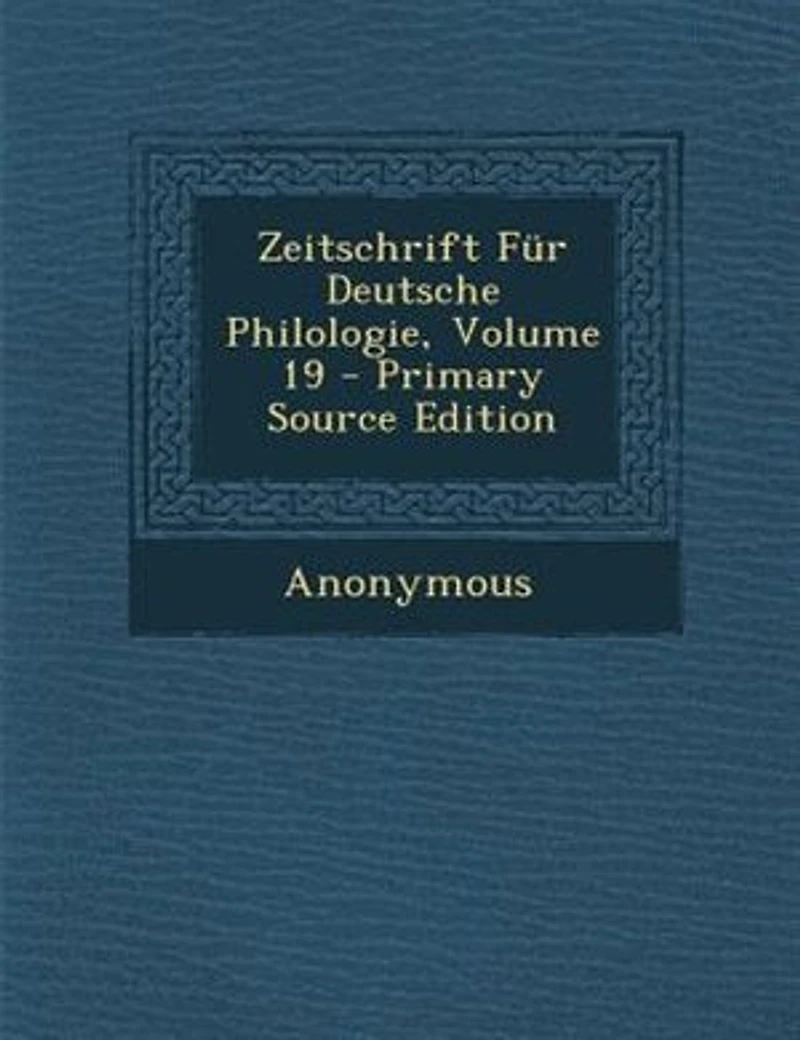 Zeitschrift für Deutsche Philologie, 1887, Vol. 19 (Classic Reprint)