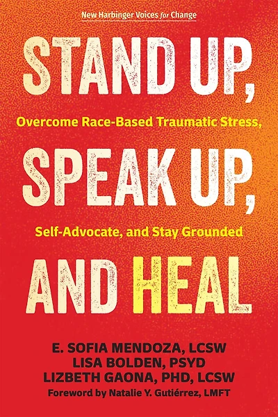 Stand Up, Speak Up, and Heal: Overcome Race-Based Traumatic Stress, Self-Advocate, and Stay Grounded