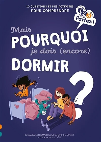 Mais pourquoi je dois (encore) dormir ?: 10 questions et des activités pour comprendre