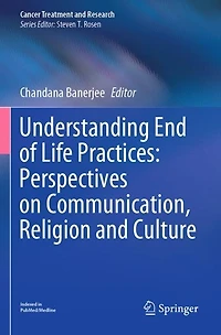 Understanding End of Life Practices: Perspectives on Communication, Religion and Culture