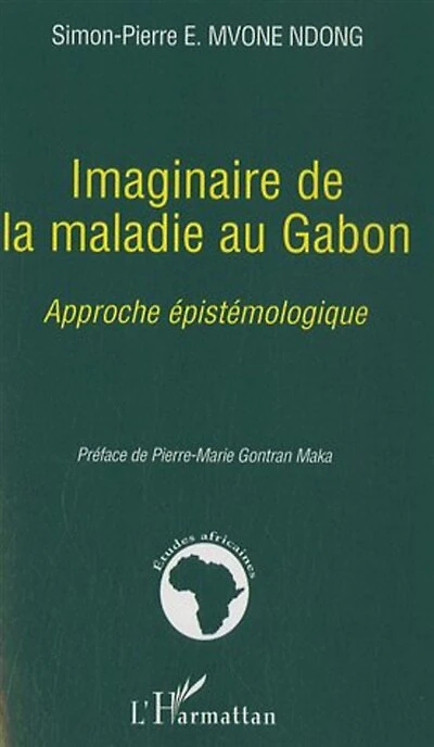 Imaginaire de la maladie au Gabon: approche épistémologique
