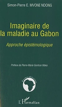 Imaginaire de la maladie au Gabon: approche épistémologique