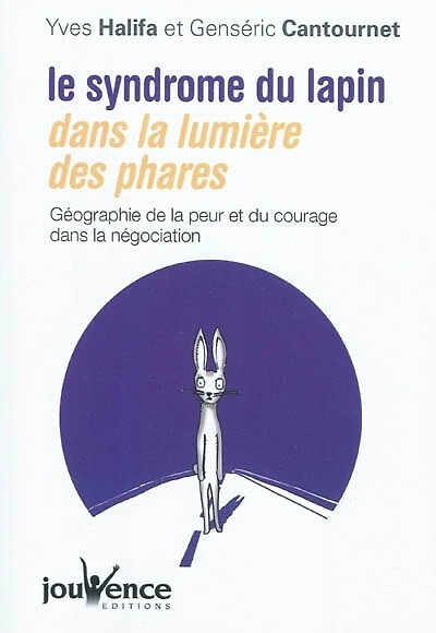 Le syndrome du lapin dans la lumière des phares: géographie de la peur et du courage dans la négociation