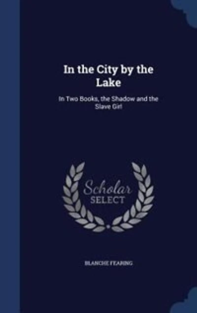 The City by Lake; two Books, Shadow and Slave Girl