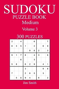 300 Medium Sudoku Puzzle Book: Volume 3