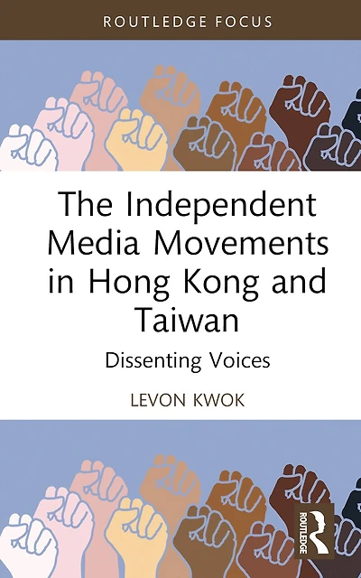 The Independent Media Movements Hong Kong and Taiwan: Dissenting Voices