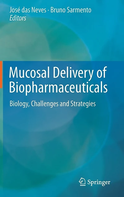 Mucosal Delivery Of Biopharmaceuticals: Biology, Challenges And Strategies