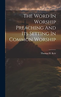 The Word In Worship Preaching And Its Setting In Common Worship
