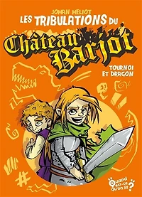 Les tribulations du château Barjot: tournoi et dragon
