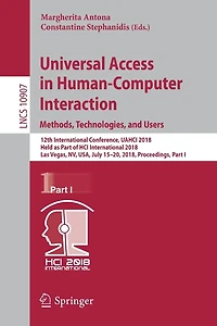 Universal Access Human-Computer Interaction. Methods, Technologies, and Users: 12th International Conference, UAHCI 2018, Held as Part of HCI Las Vegas, NV, USA, July 15-20, Proceedings, I