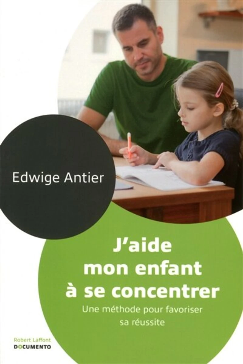 J'aide mon enfant à se concentrer: une méthode pour favoriser sa réussite