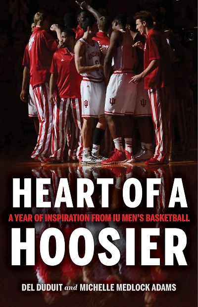 Heart Of A Hoosier: Year Inspiration From Iu Men's Basketball