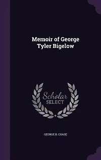 Memoir of George Tyler Bigelow