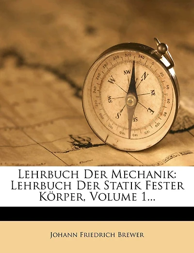 Lehrbuch der Mechanik: Lehrbuch der Statik fester Körper.