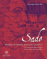 Sade: marquis de l'ombre et prince des Lumières