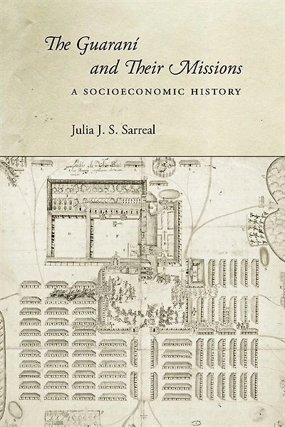 The Guaraní and Their Missions: A Socioeconomic History