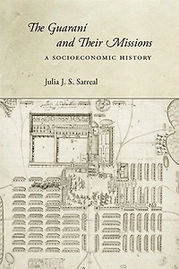 The Guaraní and Their Missions: A Socioeconomic History