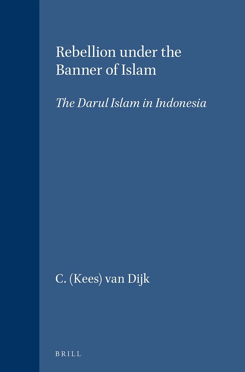 Rebellion under the Banner of Islam: The Darul Islam in Indonesia
