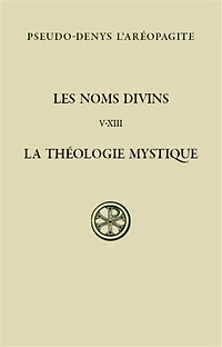 Les noms divins : la théologie mystique, Vol. 2